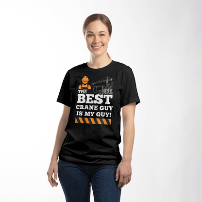 The Best Crane Guy is MY Guy! - Black shirt